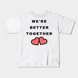 We're Better Together. Cute Valentines Day Design with Hearts. Kids T-Shirt